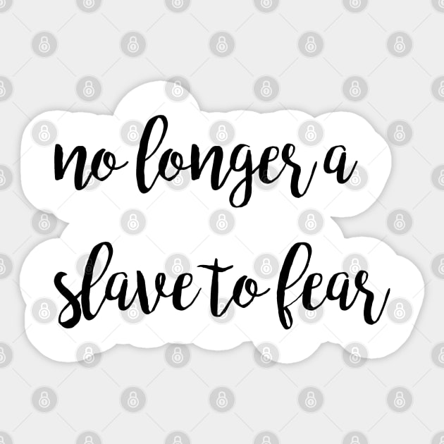 No longer a slave to fear Sticker by Dhynzz